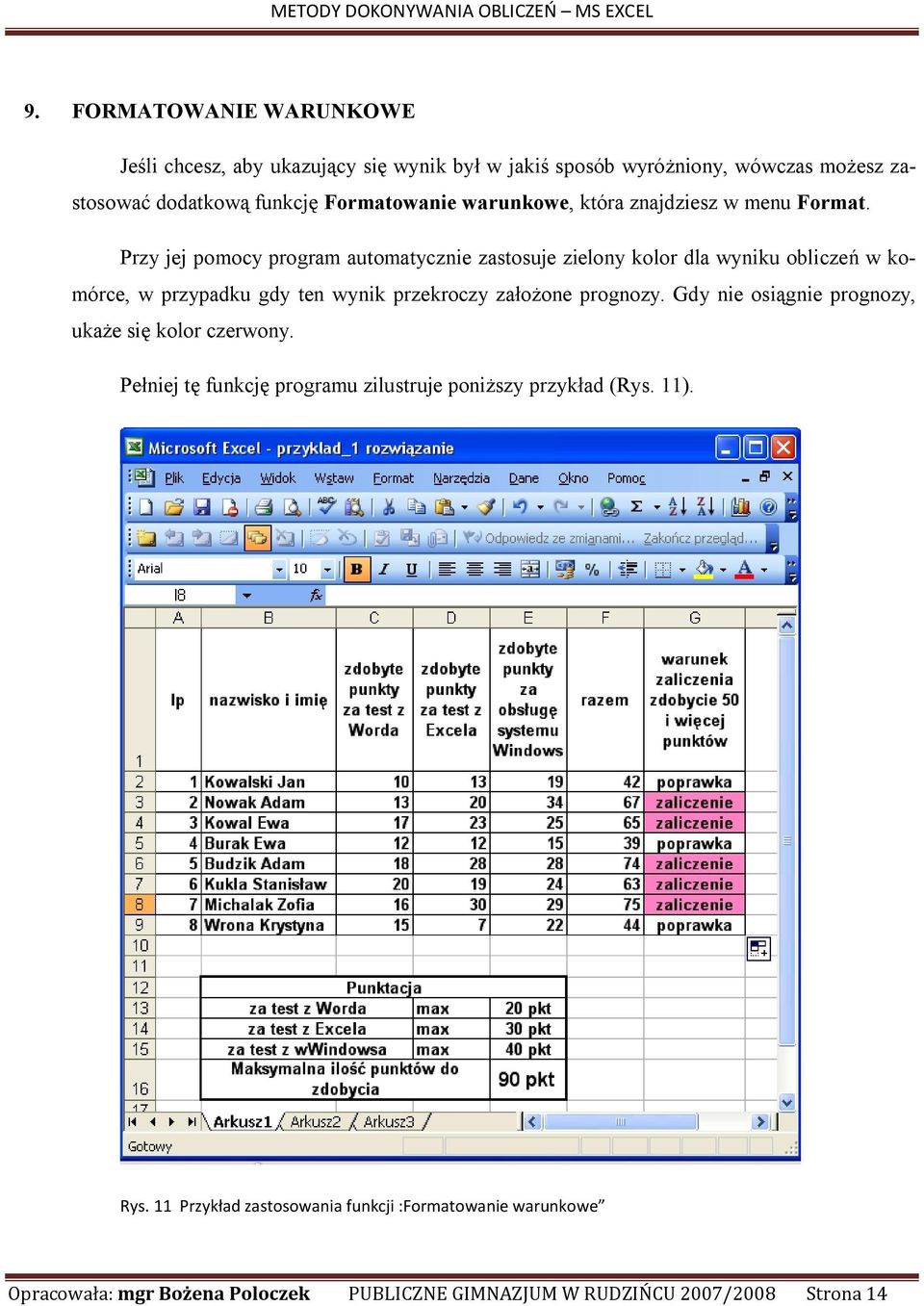 Przy jej pomocy program automatycznie zastosuje zielony kolor dla wyniku obliczeń w komórce, w przypadku gdy ten wynik przekroczy założone prognozy.