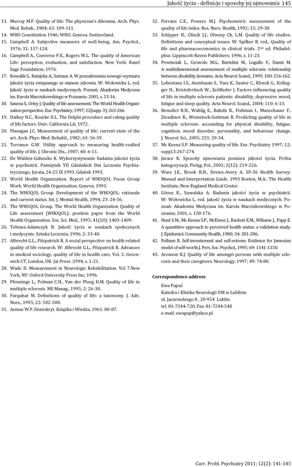 The quality of American Life: perception, evaluation, and satisfaction. New York: Rasel Sage Foundation; 1976. 17. Kowalik S., Ratajska A., Szmaus A.