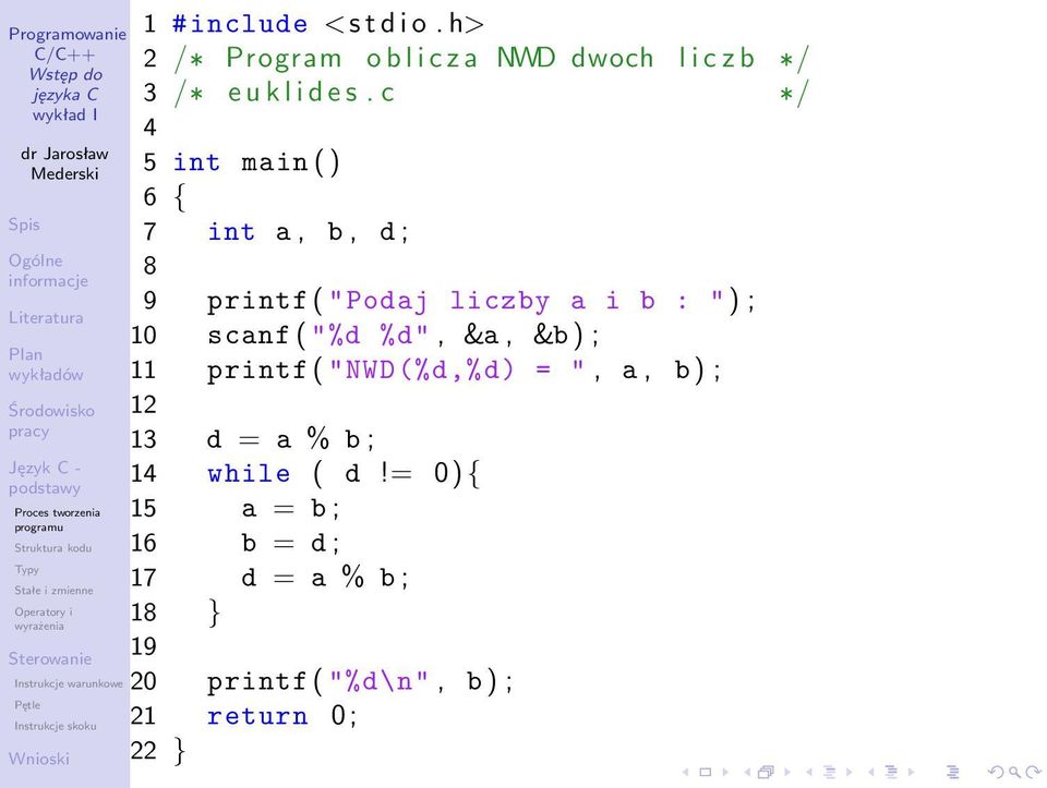 c */ 4 5 int main ( ) 6 { 7 int a, b, d ; 8 9 printf ( "Podaj liczby a i b : " ) ; 10 scanf (