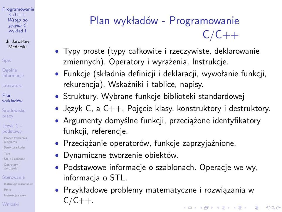 Wybrane funkcje biblioteki standardowej ˆ Język C, a C++. Pojęcie klasy, konstruktory i destruktory.