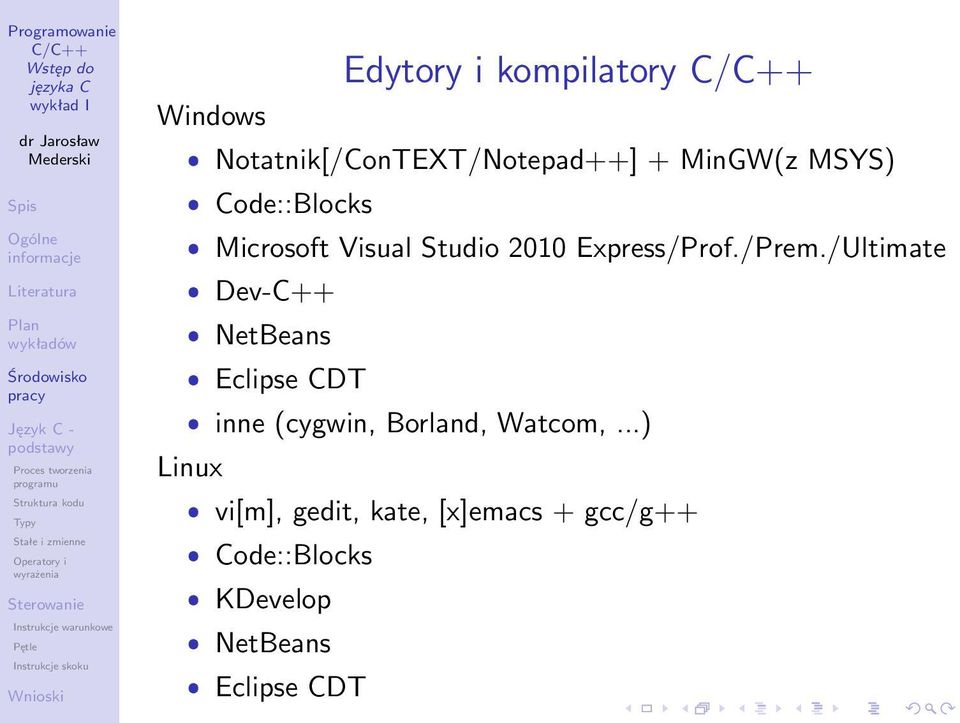 /Ultimate ˆ Dev-C++ ˆ NetBeans ˆ Eclipse CDT ˆ inne (cygwin, Borland, Watcom,.