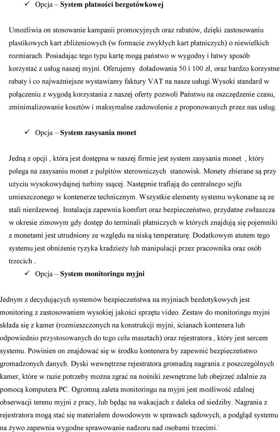Oferujemy doładowania 50 i 100 zł, oraz bardzo korzystne rabaty i co najważniejsze wystawiamy faktury VAT na nasze usługi.