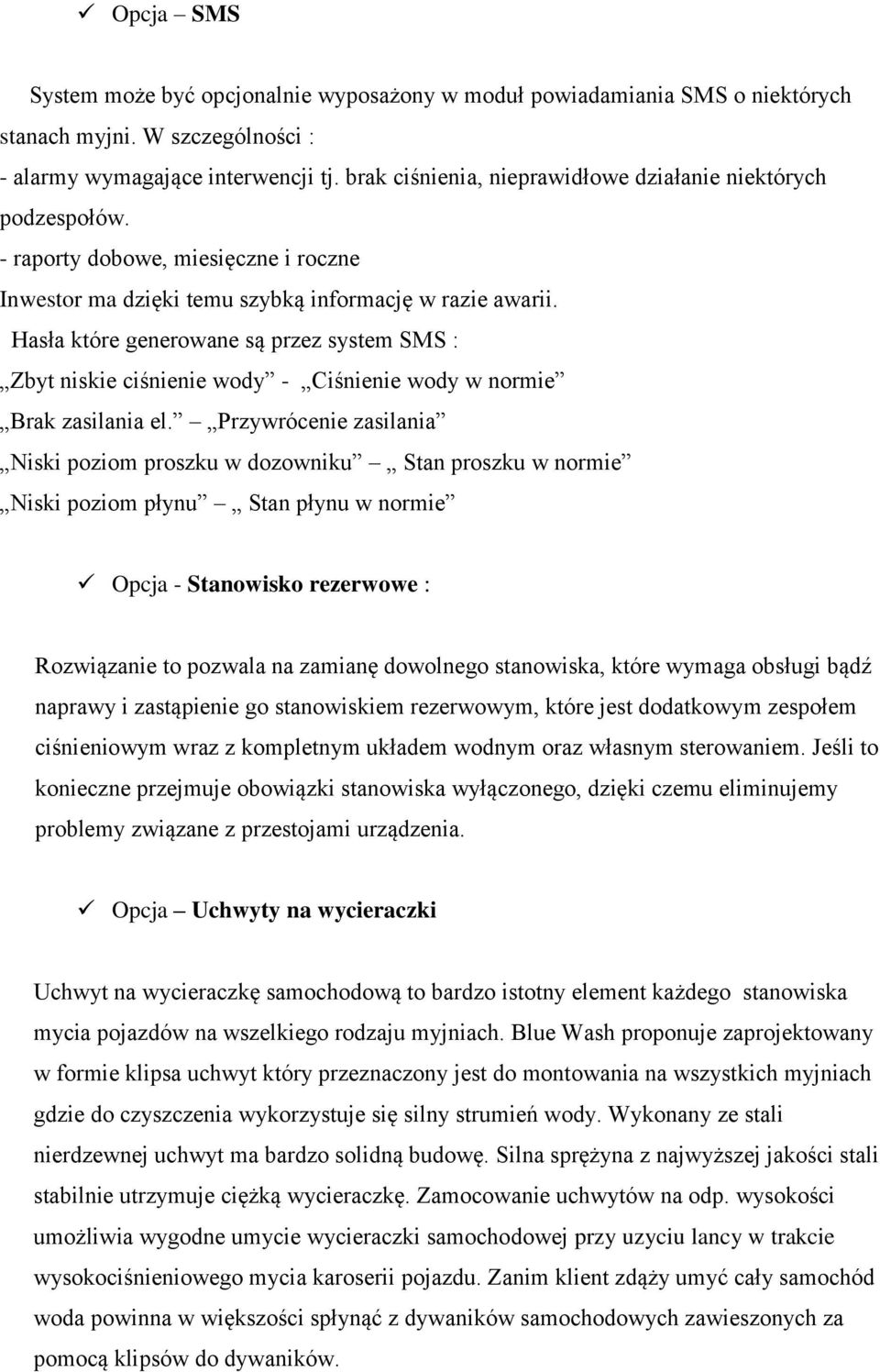 Hasła które generowane są przez system SMS : Zbyt niskie ciśnienie wody - Ciśnienie wody w normie Brak zasilania el.