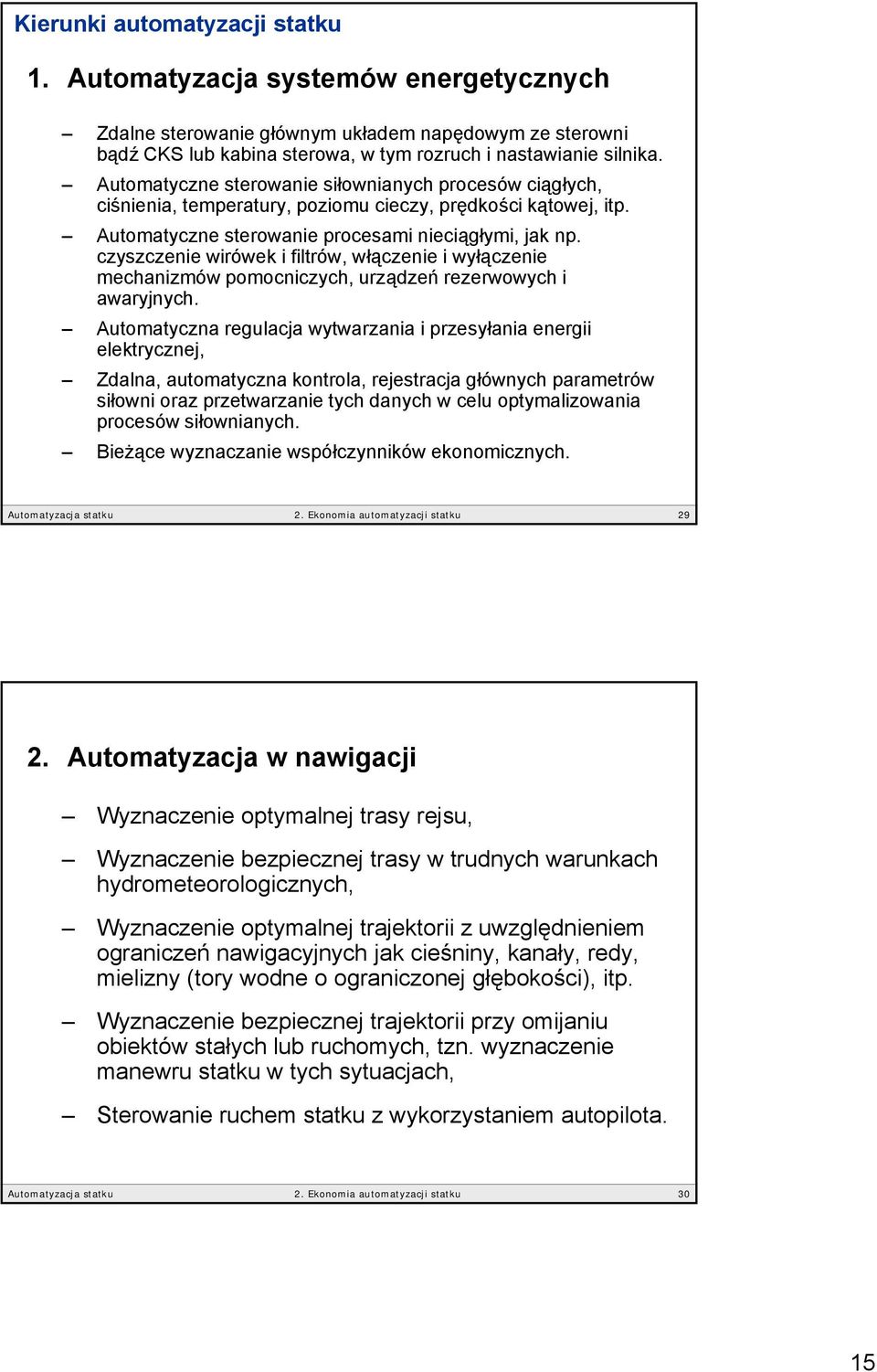 czyszczenie wirówek i filtrów, włączenie i wyłączenie mechanizmów pomocniczych, urządzeń rezerwowych i awaryjnych.