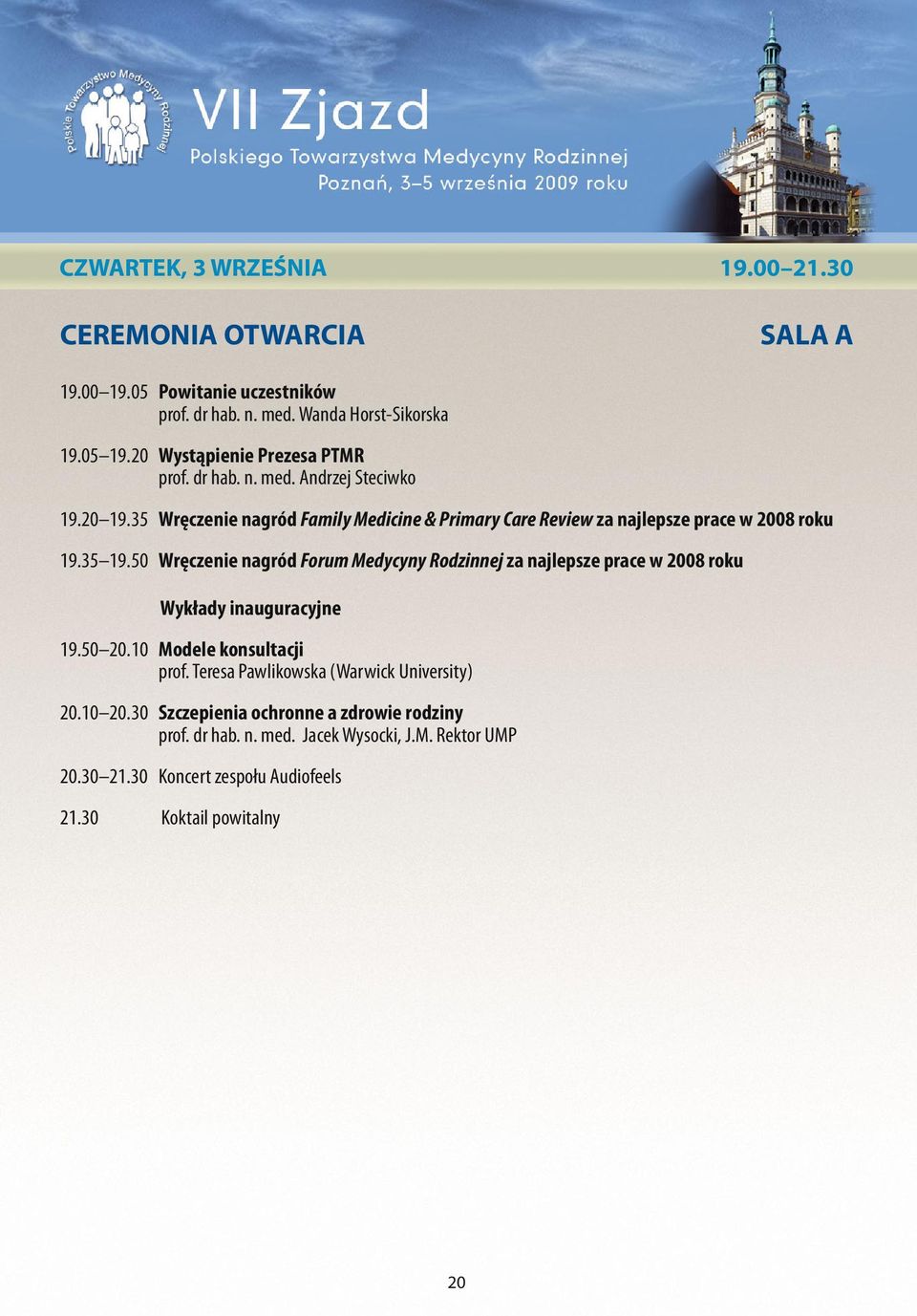 35 Wręczenie nagród Family Medicine & Primary Care Review za najlepsze prace w 2008 roku 19.35 19.