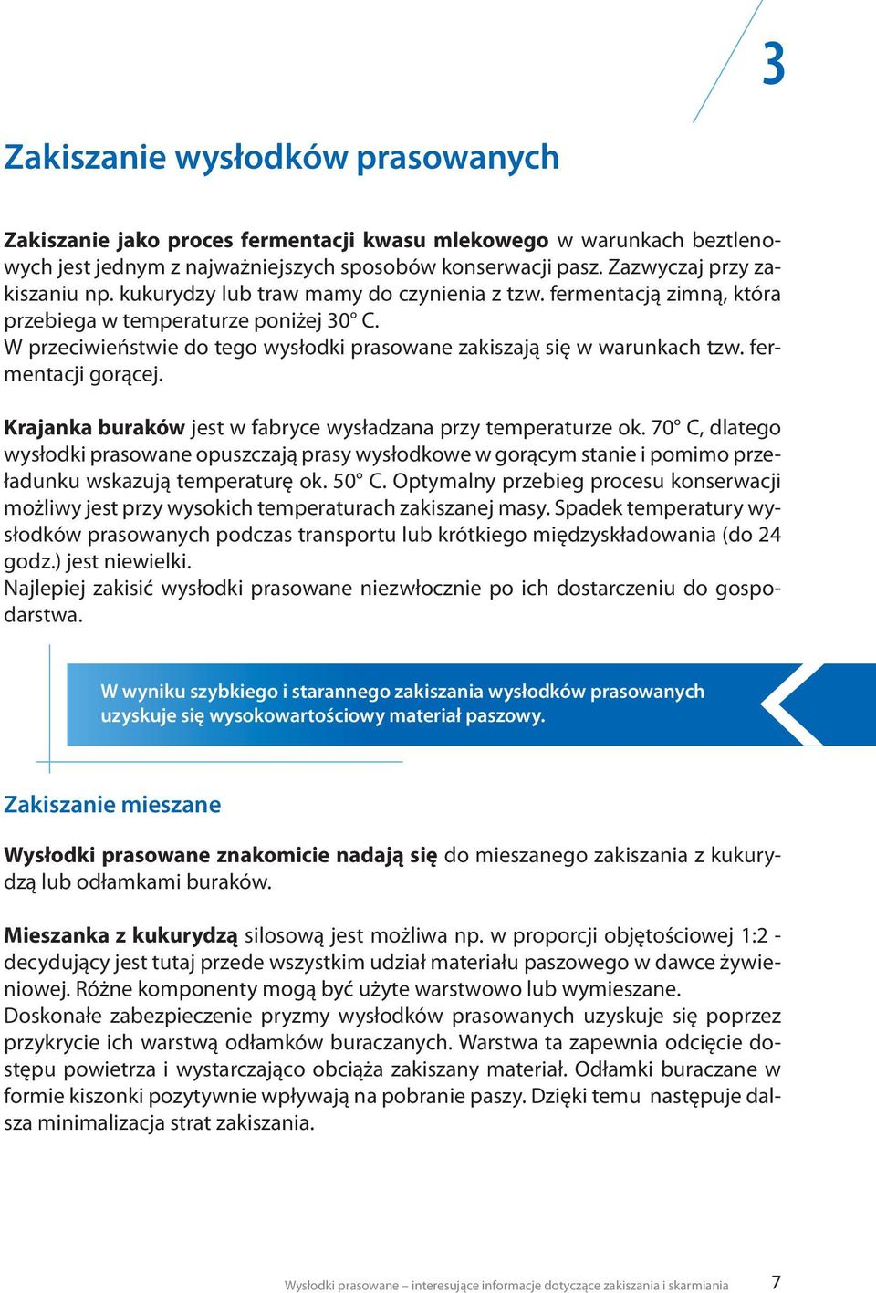 fermentacji gorącej. Krajanka buraków jest w fabryce wysładzana przy temperaturze ok.