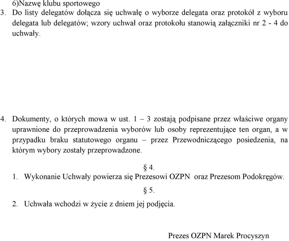 2-4 do uchwały. 4. Dokumenty, o których mowa w ust.