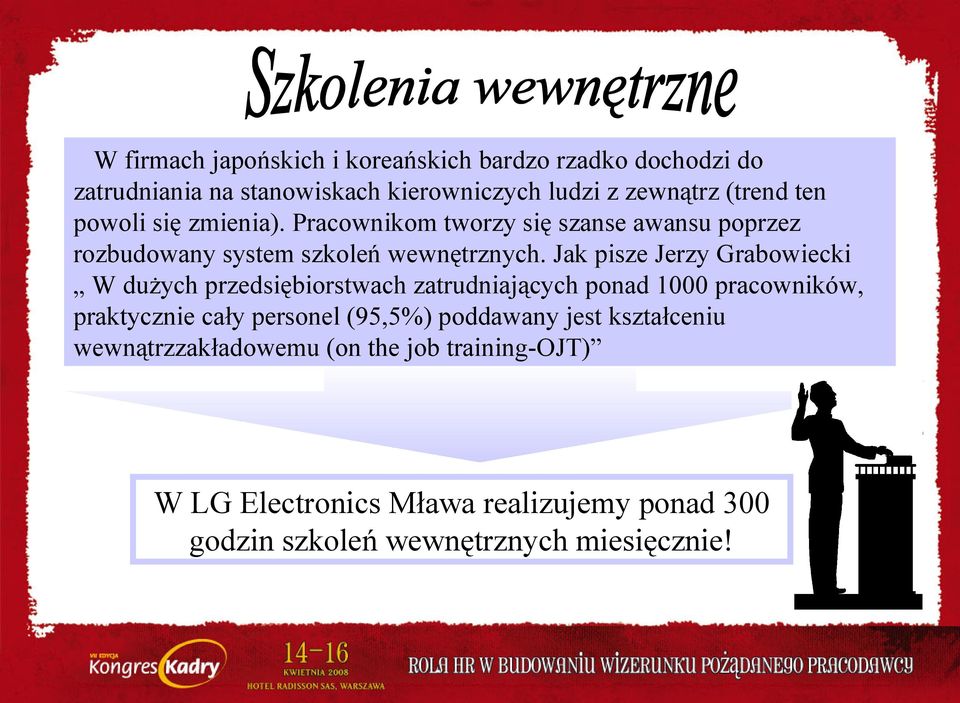 Jak pisze Jerzy Grabowiecki W dużych przedsiębiorstwach zatrudniających ponad 1000 pracowników, praktycznie cały personel (95,5%)