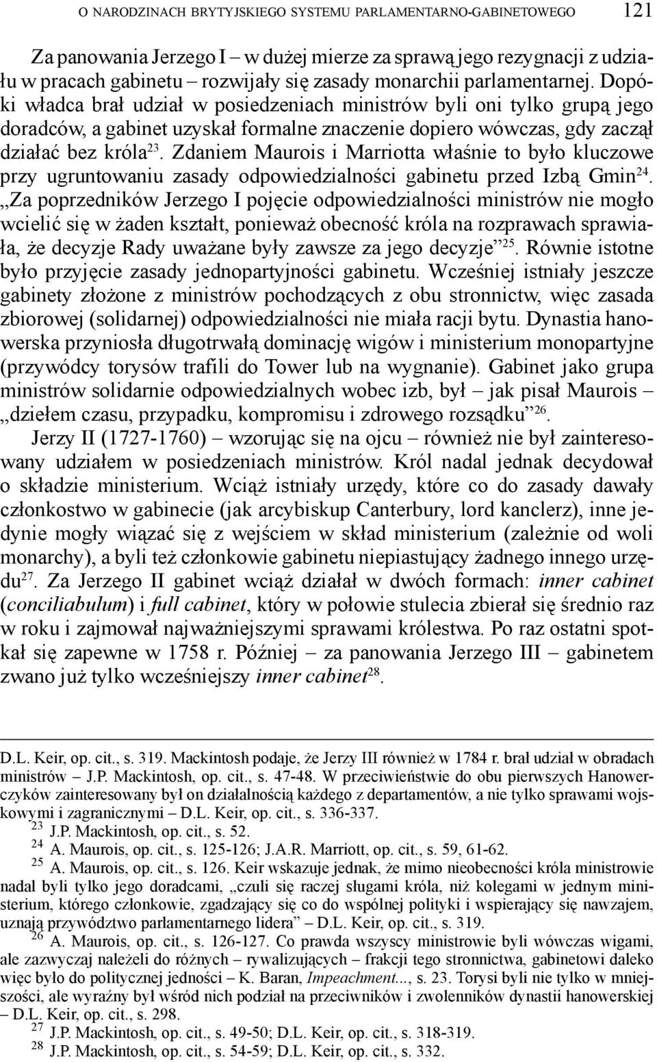 Zdaniem Maurois i Marriotta właśnie to było kluczowe przy ugruntowaniu zasady odpowiedzialności gabinetu przed Izbą Gmin 24.