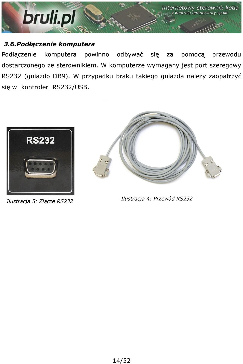 W komputerze wymagany jest port szeregowy RS232 (gniazdo DB9).