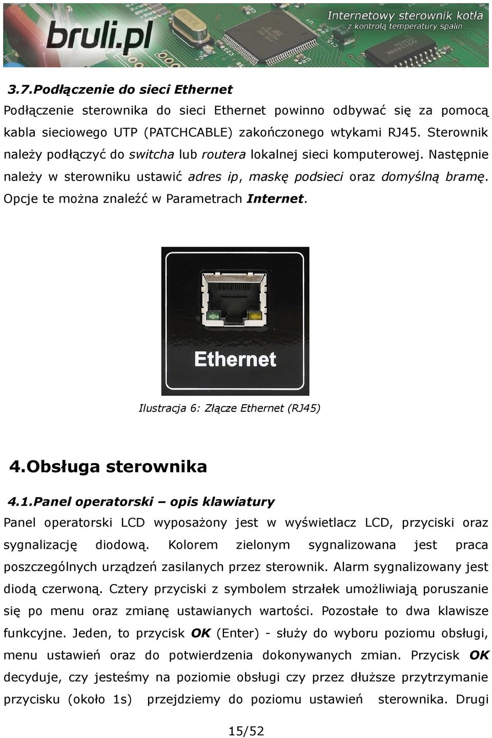 Opcje te można znaleźć w Parametrach Internet. Ilustracja 6: Złącze Ethernet (RJ45) 4.Obsługa sterownika 4.1.