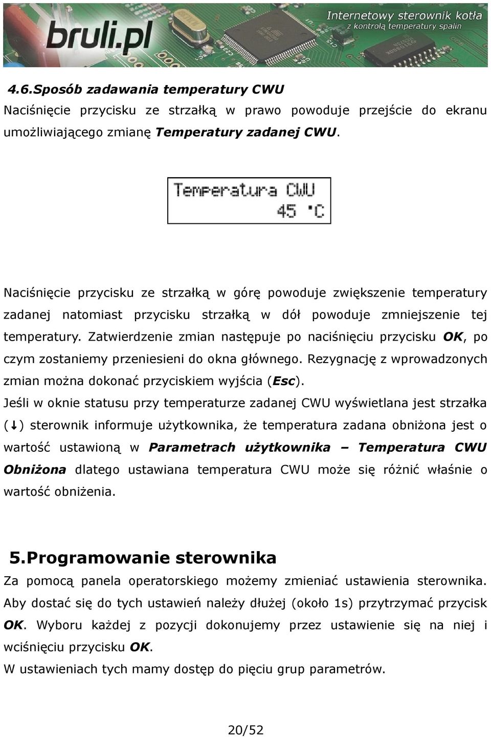 Zatwierdzenie zmian następuje po naciśnięciu przycisku OK, po czym zostaniemy przeniesieni do okna głównego. Rezygnację z wprowadzonych zmian można dokonać przyciskiem wyjścia (Esc).