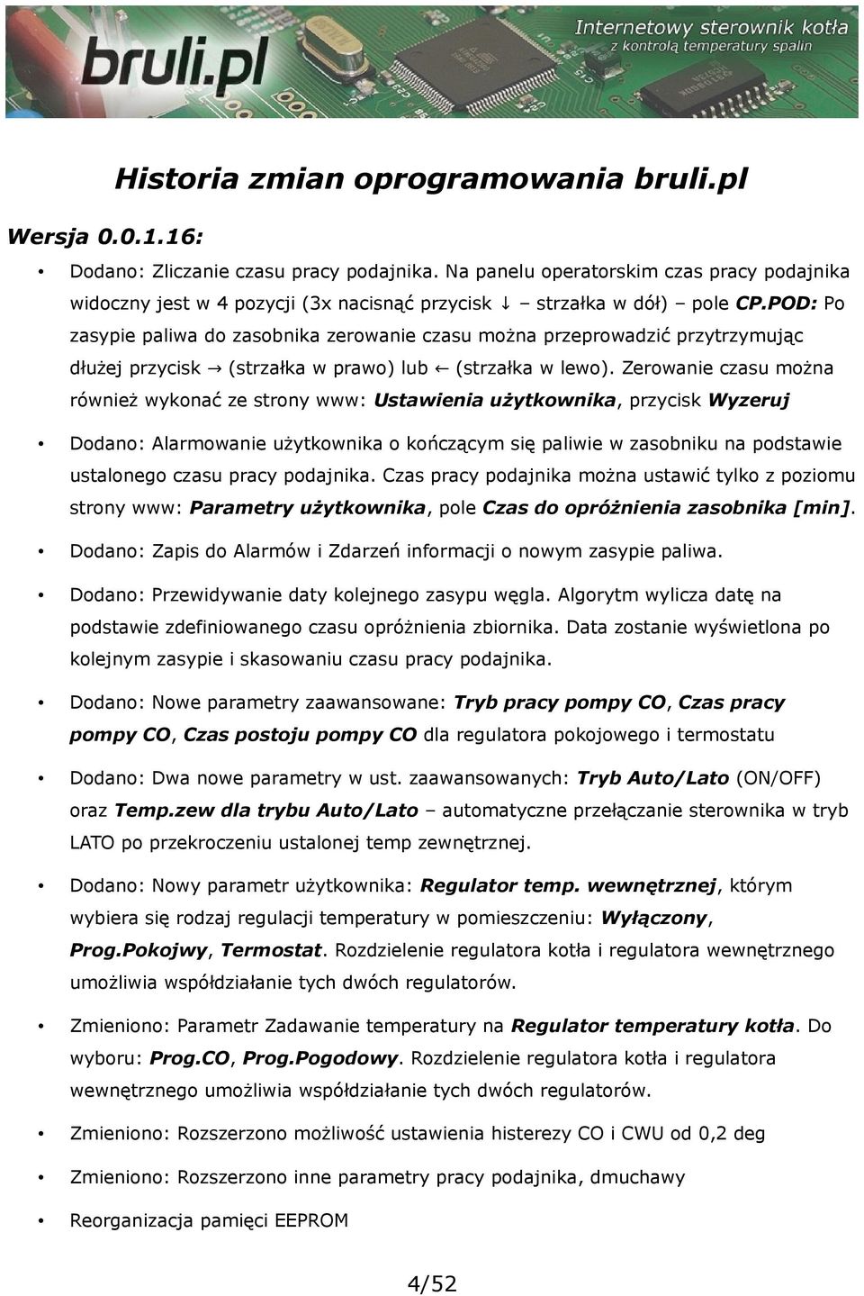 POD: Po zasypie paliwa do zasobnika zerowanie czasu można przeprowadzić przytrzymując dłużej przycisk (strzałka w prawo) lub (strzałka w lewo).