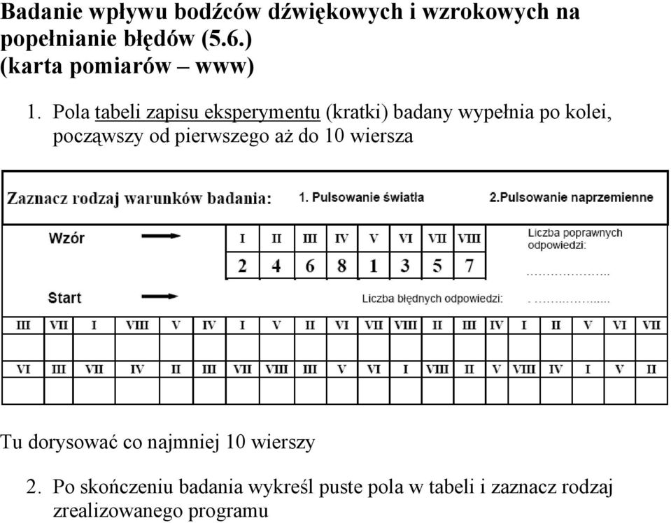 Pola tabeli zapisu eksperymentu (kratki) badany wypełnia po kolei, począwszy od