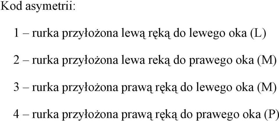 prawego oka (M) 3 rurka przyłożona prawą ręką do