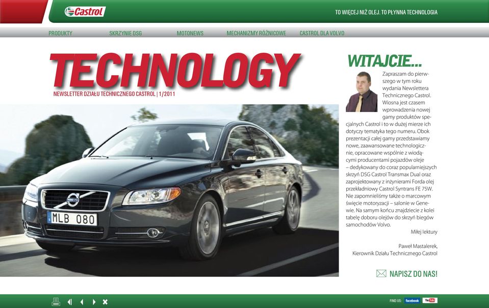 Obok prezentacji całej gamy przedstawiamy nowe, zaawansowane technologicznie, opracowane wspólnie z wiodącymi producentami pojazdów oleje dedykowany do coraz popularniejszych skrzyń DSG Castrol