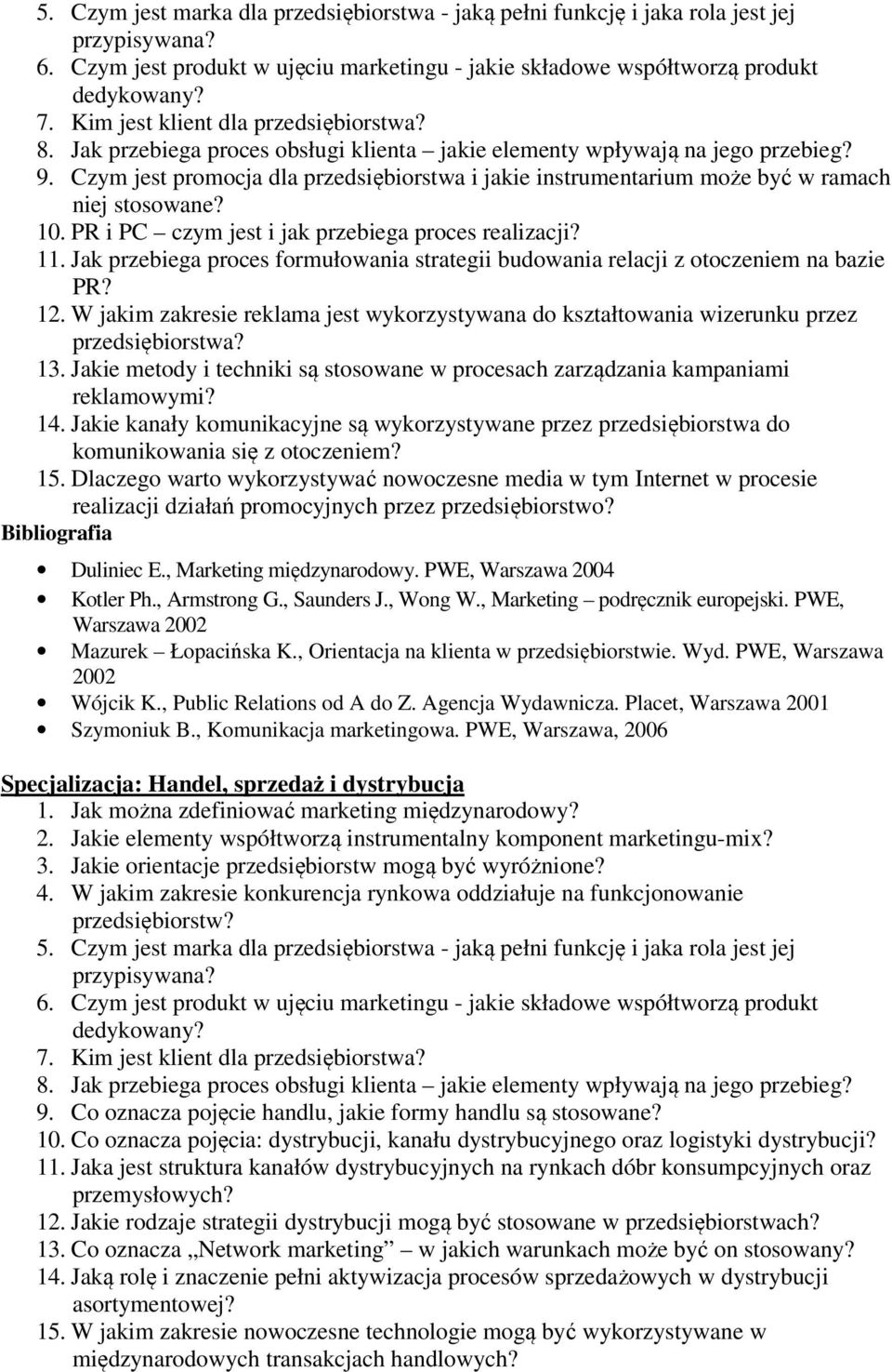 PR i PC czym jest i jak przebiega proces realizacji? 11. Jak przebiega proces formułowania strategii budowania relacji z otoczeniem na bazie PR? 12.