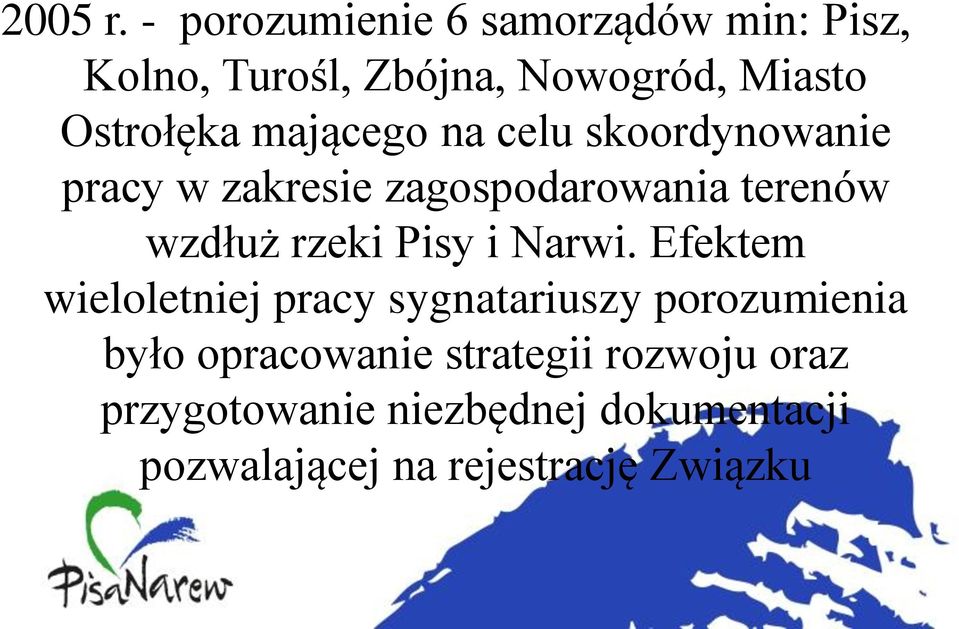 mającego na celu skoordynowanie pracy w zakresie zagospodarowania terenów wzdłuż rzeki Pisy