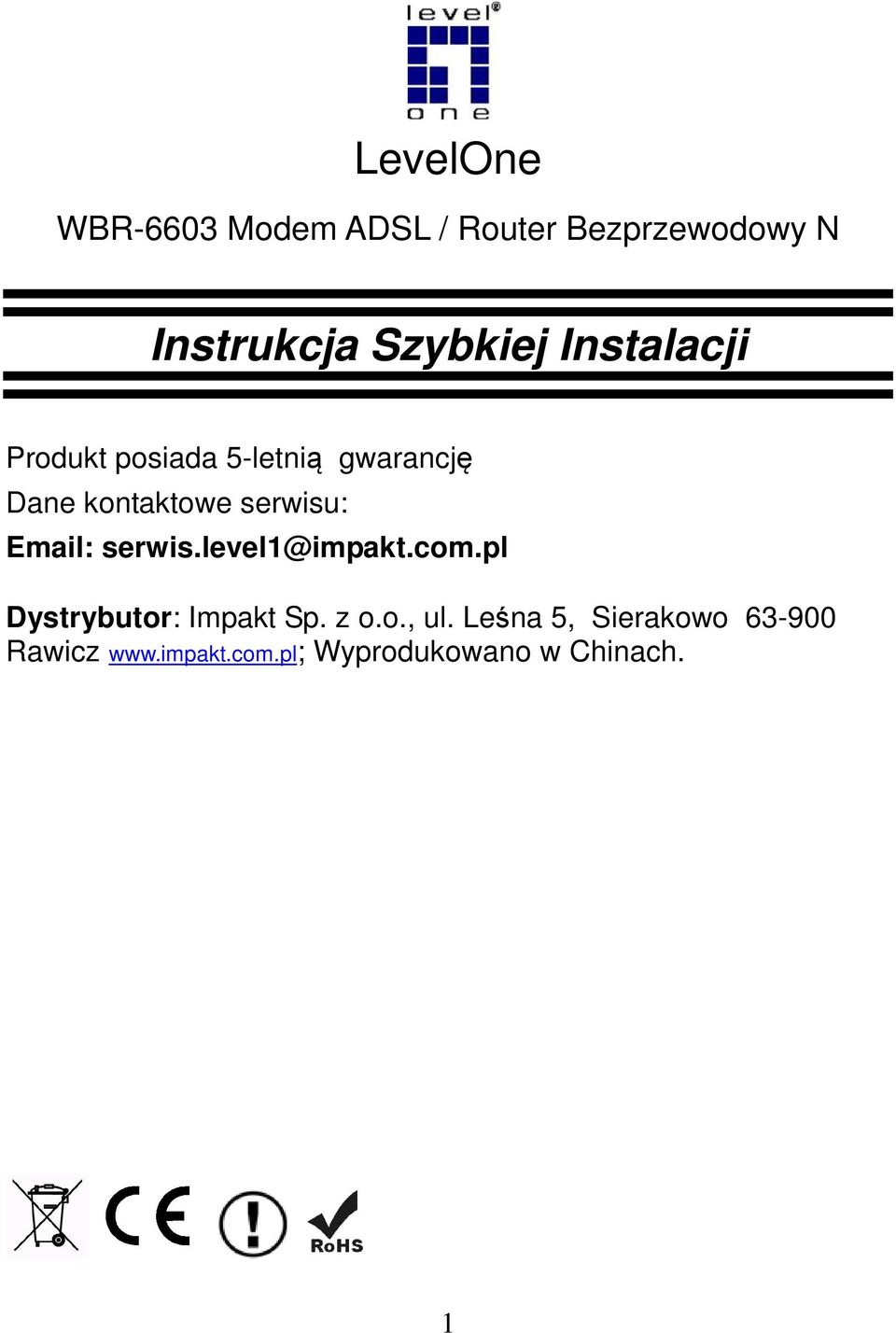 Email: serwis.level1@impakt.com.pl Dystrybutor: Impakt Sp. z o.o., ul.