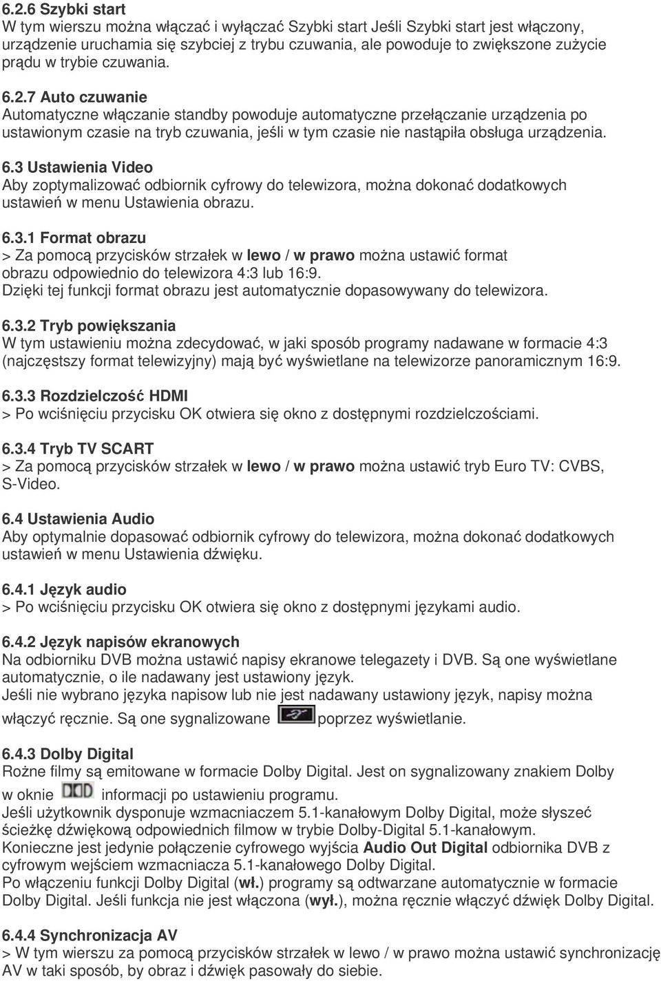 6.3.1 Format obrazu > Za pomoc przycisków strzałek w lewo / w prawo mona ustawi format obrazu odpowiednio do telewizora 4:3 lub 16:9.