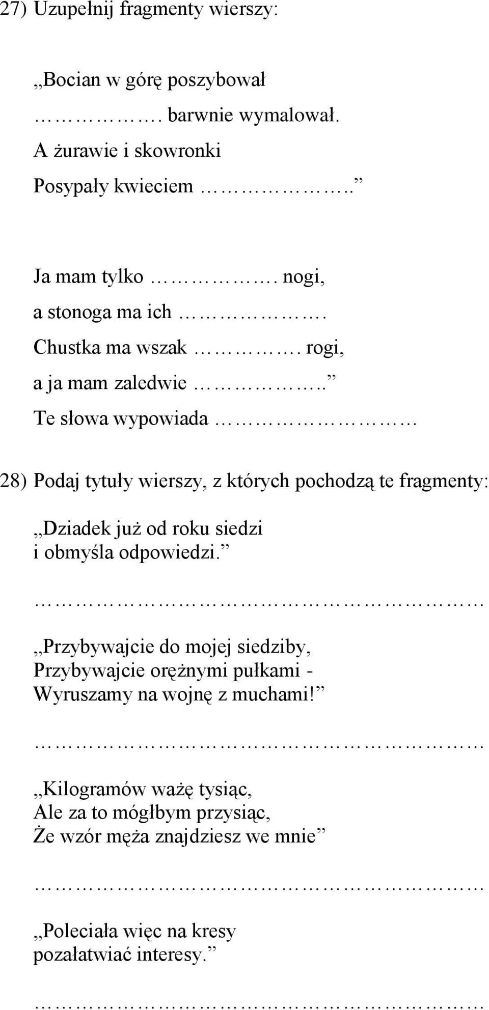 . Te słowa wypowiada 28) Podaj tytuły wierszy, z których pochodzą te fragmenty: Dziadek już od roku siedzi i obmyśla odpowiedzi.