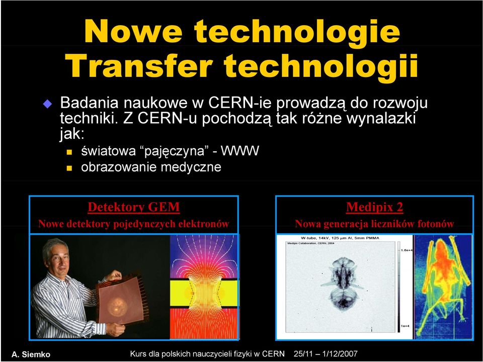 Z CERN-u pochodzą tak różne wynalazki jak: światowa pajęczyna - WWW