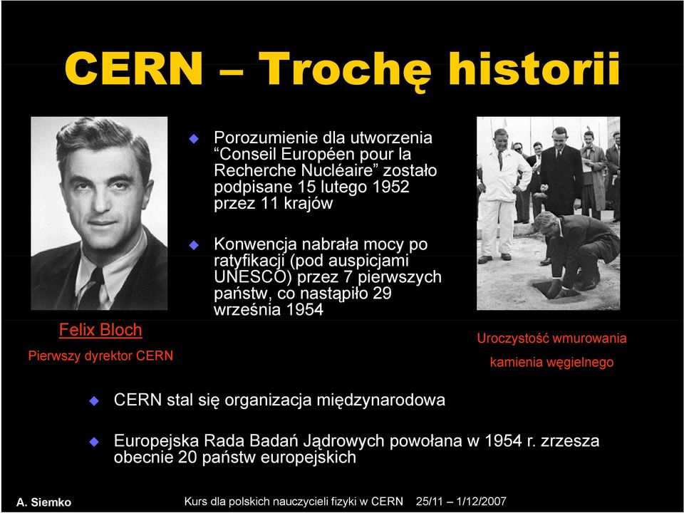 UNESCO) przez 7 pierwszych państw, co nastąpiło 29 września 1954 Uroczystość wmurowania kamienia węgielnego CERN stal