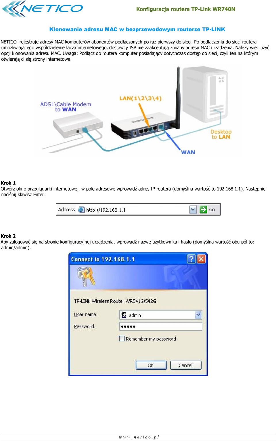 Uwaga: Podłącz do routera komputer posiadający dotychczas dostęp do sieci, czyli ten na którym otwierają ci się strony internetowe.