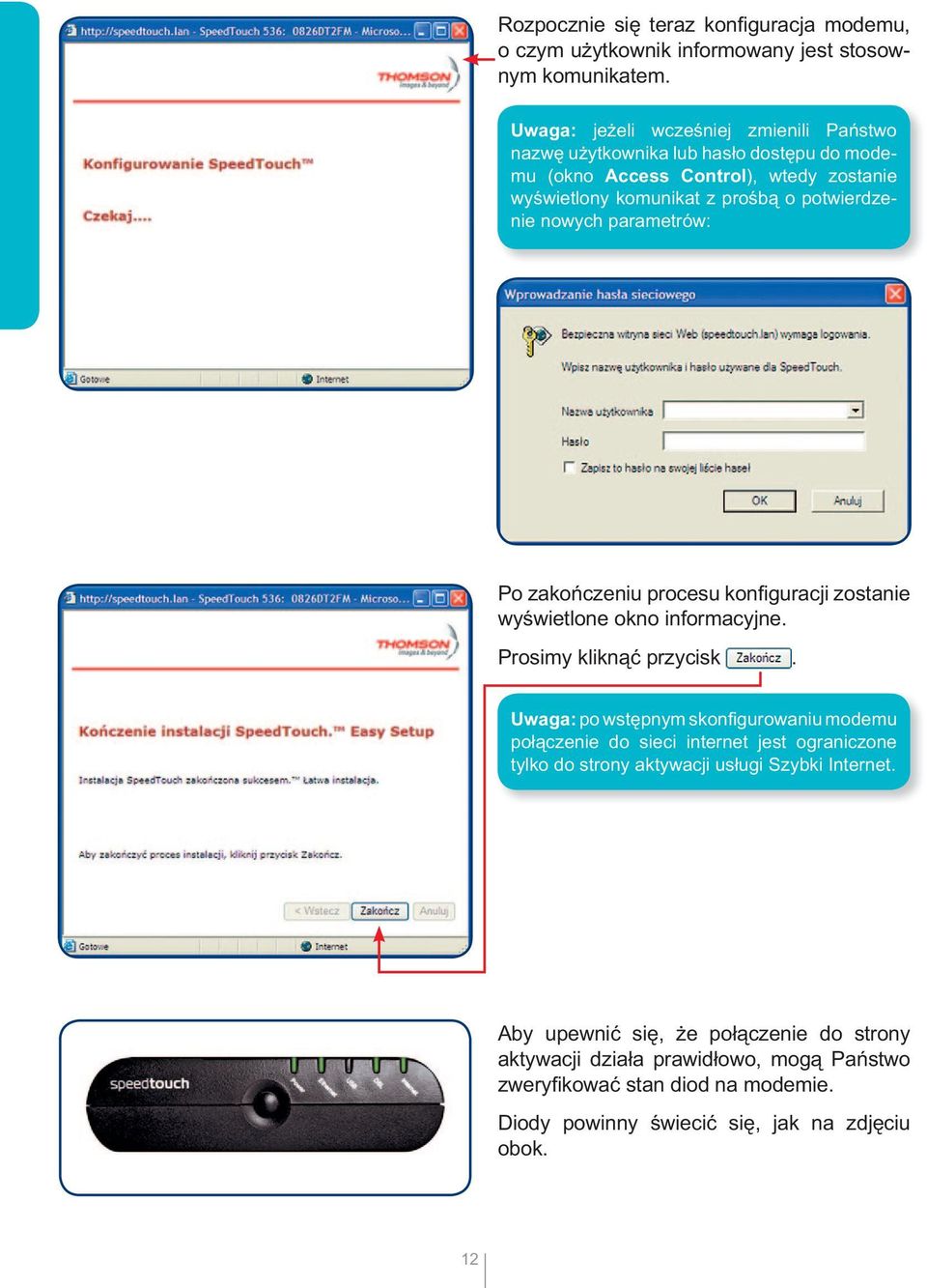 nowych parametrów: Po zakończeniu procesu konfiguracji zostanie wyświetlone okno informacyjne. Prosimy kliknąć przycisk.