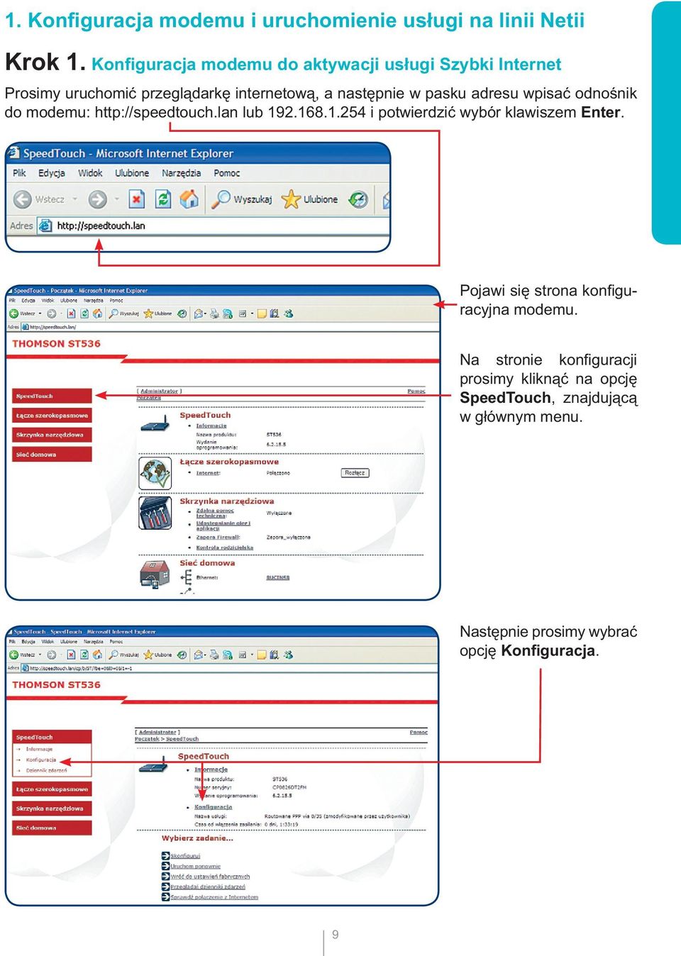 pasku adresu wpisać odnośnik do modemu: http://speedtouch.lan lub 192.168.1.254 i potwierdzić wybór klawiszem Enter.