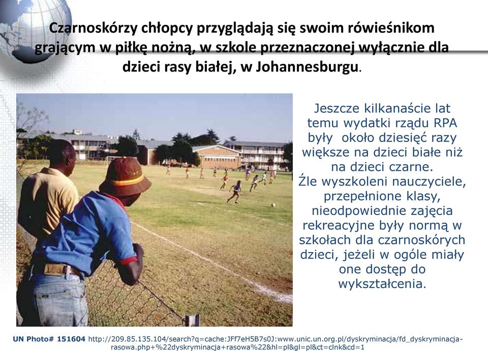 Źle wyszkoleni nauczyciele, przepełnione klasy, nieodpowiednie zajęcia rekreacyjne były normą w szkołach dla czarnoskórych dzieci, jeżeli w ogóle miały one