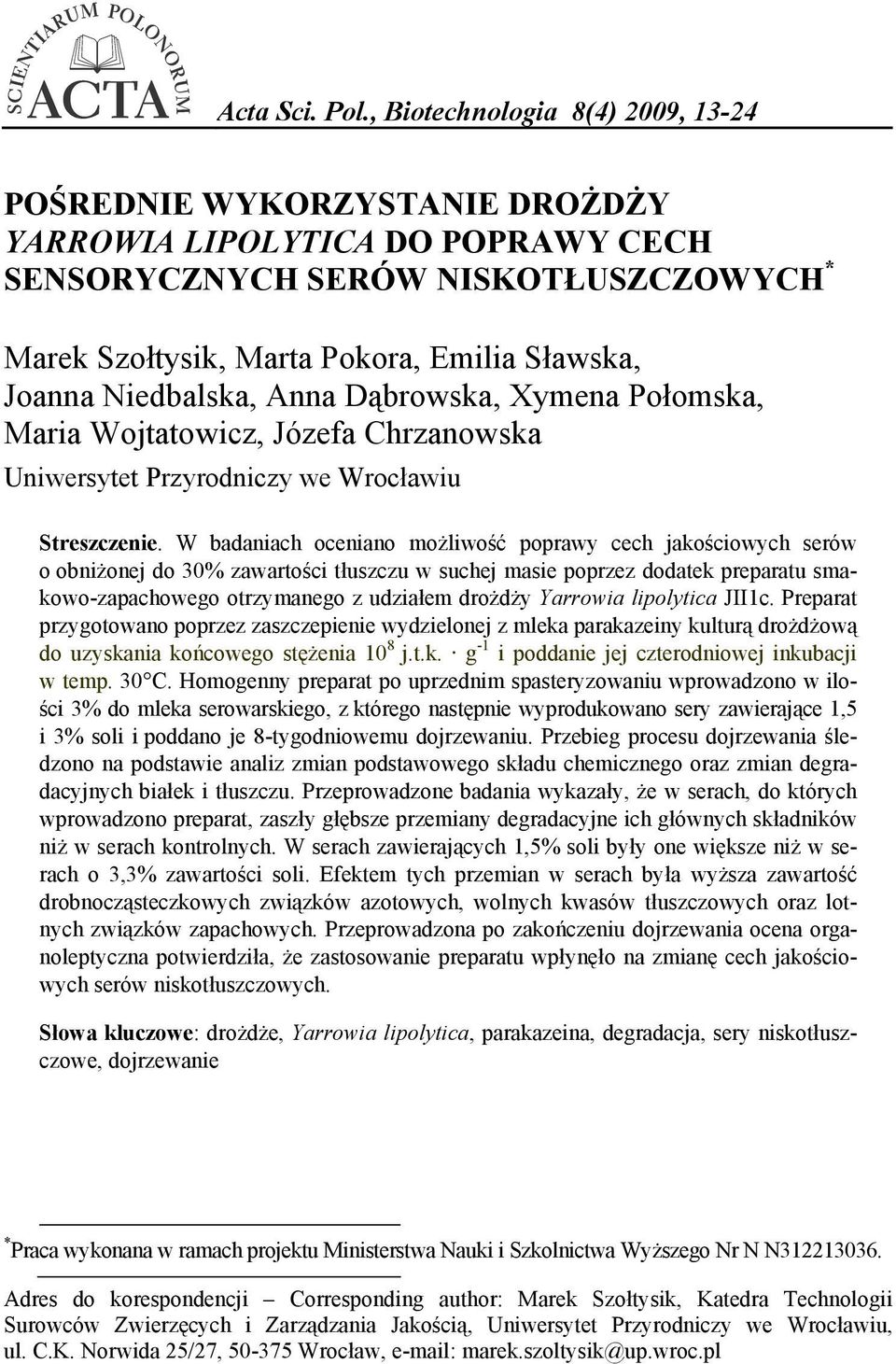 Niedbalska, Anna Dąbrowska, Xymena Połomska, Maria Wojtatowicz, Józefa Chrzanowska Uniwersytet Przyrodniczy we Wrocławiu Streszczenie.