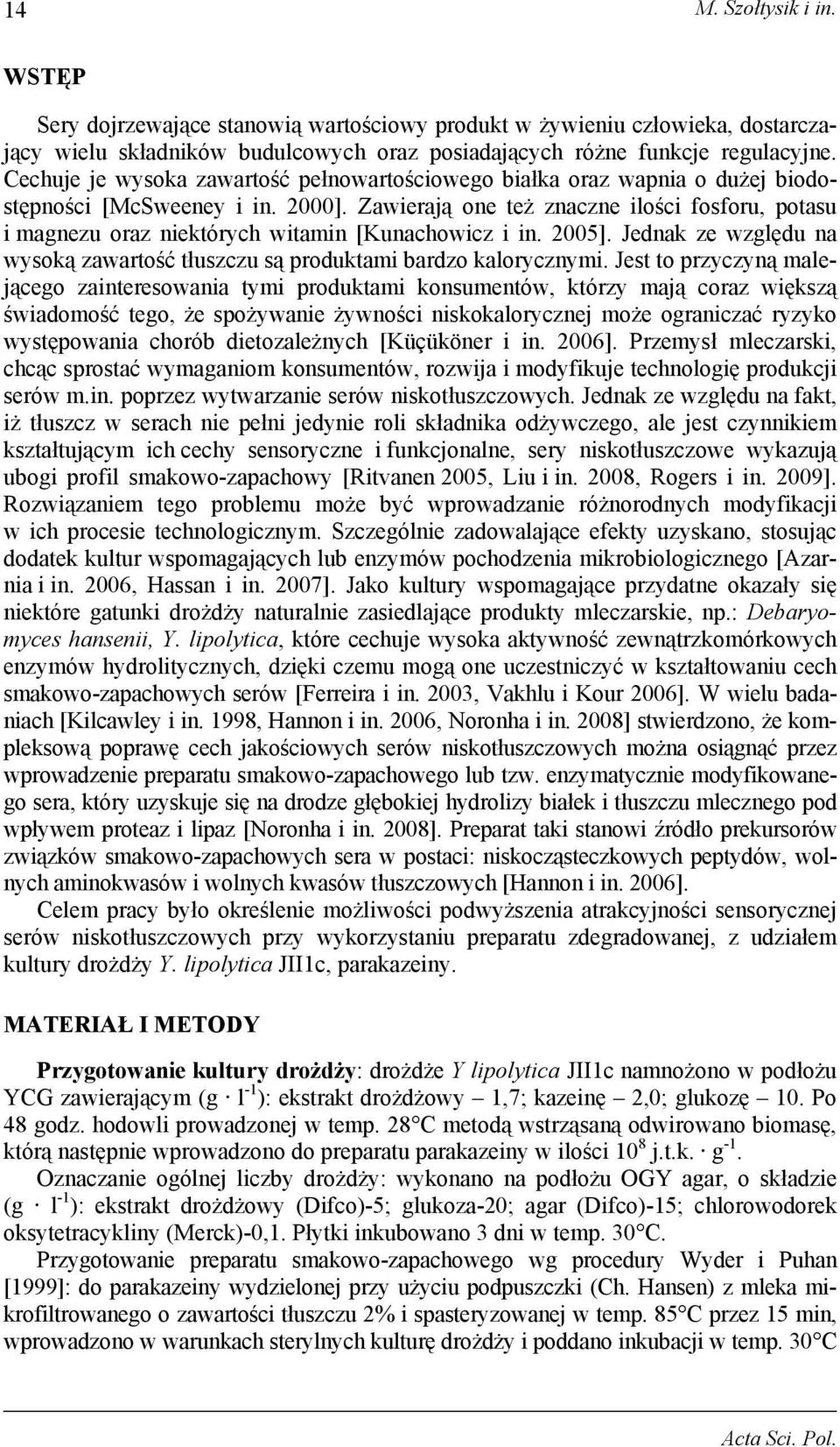 Zawierają one też znaczne ilości fosforu, potasu i magnezu oraz niektórych witamin [Kunachowicz i in. 005]. Jednak ze względu na wysoką zawartość tłuszczu są produktami bardzo kalorycznymi.