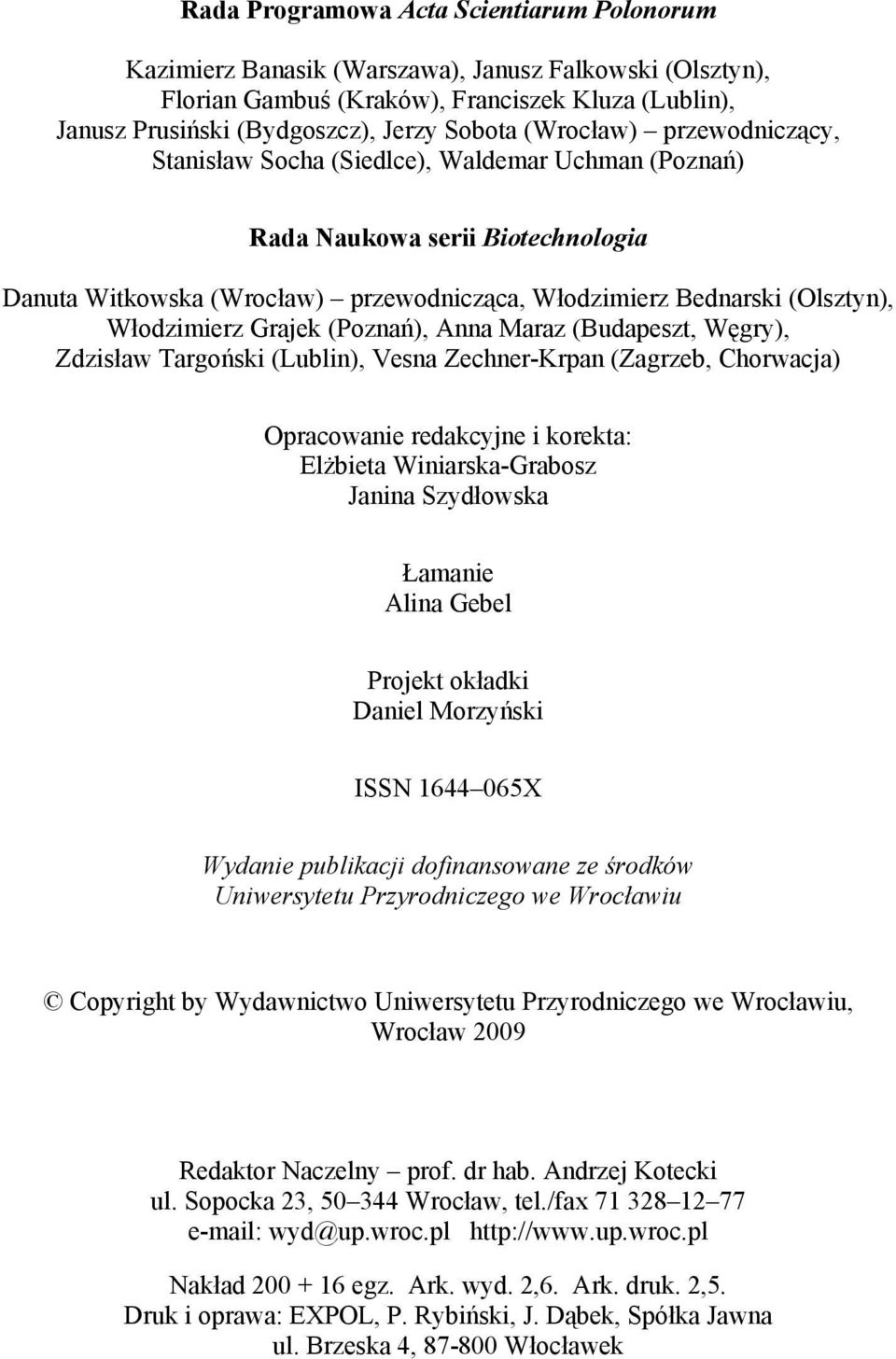Grajek (Poznań), Anna Maraz (Budapeszt, Węgry), Zdzisław Targoński (Lublin), Vesna Zechner-Krpan (Zagrzeb, Chorwacja) Opracowanie redakcyjne i korekta: Elżbieta Winiarska-Grabosz Janina Szydłowska