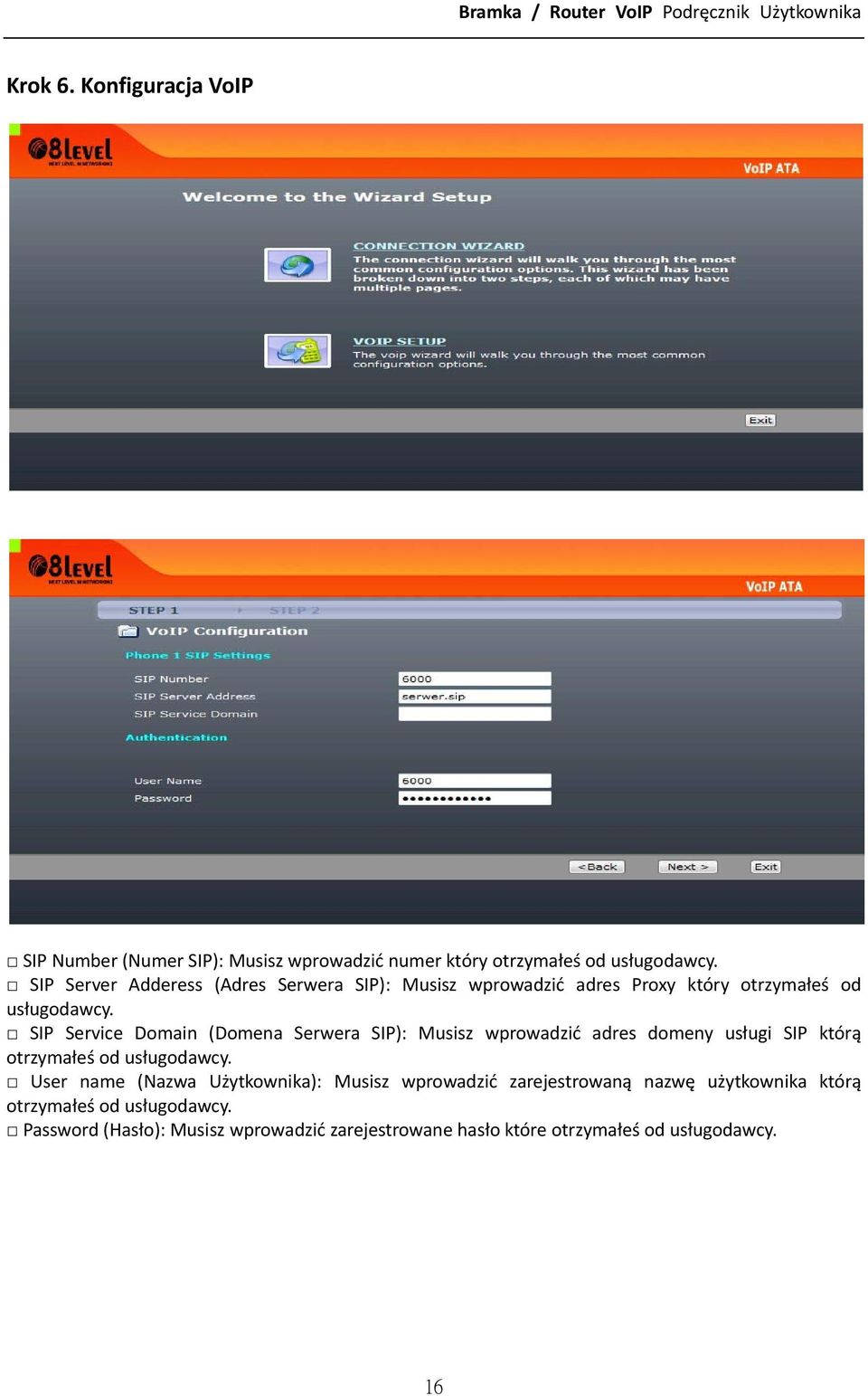 SIP Service Domain (Domena Serwera SIP): Musisz wprowadzić adres domeny usługi SIP którą otrzymałeś od usługodawcy.