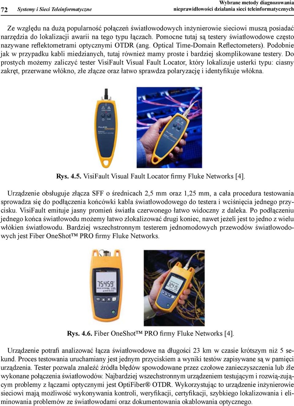 Optical Timenazyane Domain reflektometrami Reflectometers). optycznymi odobnie OTDR jak przypadku (ang. Optical kabli Time-Domain miedzianych, Reflectometers).