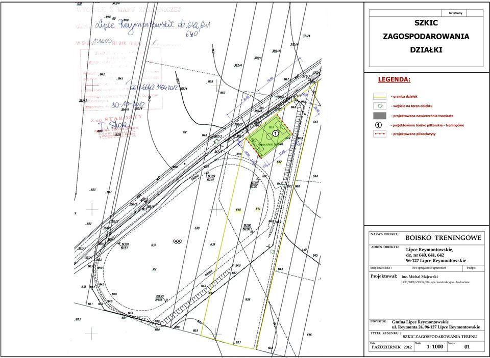 nr 640, 641, 642 96-127 Lipce Reymontowskie Imię i nazwisko : Nr i specjalność uprawnień Podpis Projektował: inż. Michał Majewski LOD/1008/ZHOK/08 - upr.