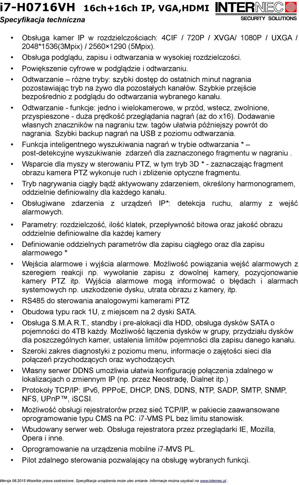 Szybkie przejście bezpośrednio z podglądu do odtwarzania wybranego kanału.