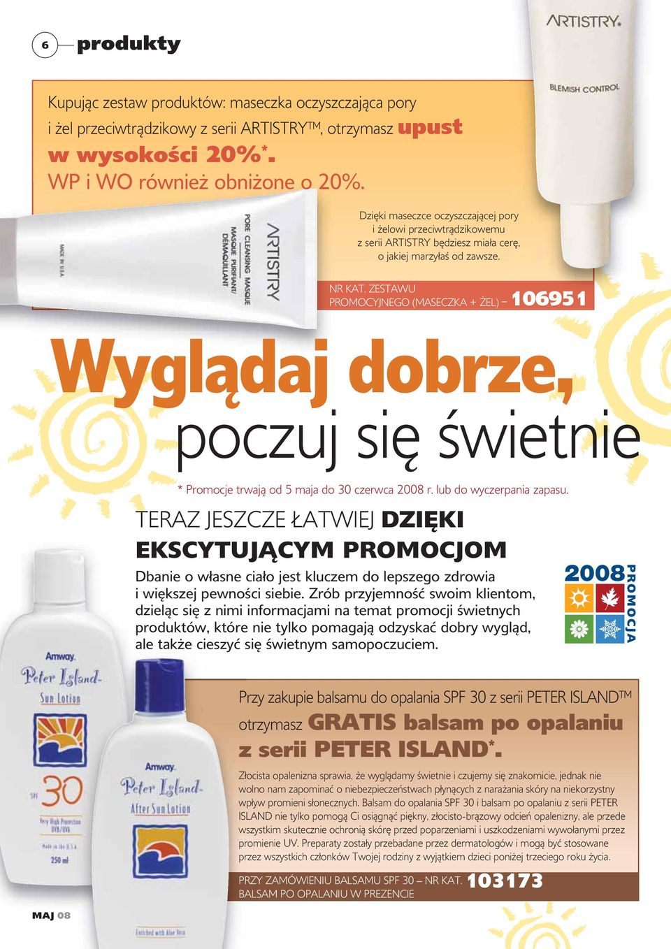 ZESTAWU PROMOCYJNEGO (MASECZKA + ŻEL) 106951 Wyglądaj dobrze, poczuj się świetnie * Promocje trwają od 5 maja do 30 czerwca 2008 r. lub do wyczerpania zapasu.