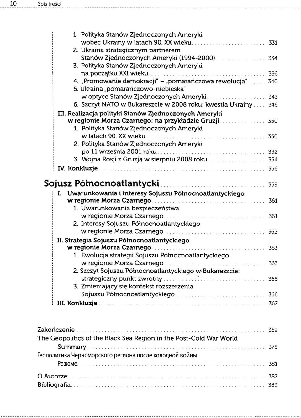 Szczyt NATO w Bukareszcie w 2008 roku: kwestia Ukrainy 346 III. Realizacja polityki Stanów Zjednoczonych Ameryki w regionie Morza Czarnego: na przykładzie Gruzji 350 1.