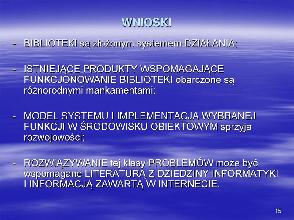 IMPLEMENTACJA WYBRANEJ FUNKCJI W ŚRODOWISKU OBIEKTOWYM sprzyja rozwojowości; - ROZWIĄZYWANIE