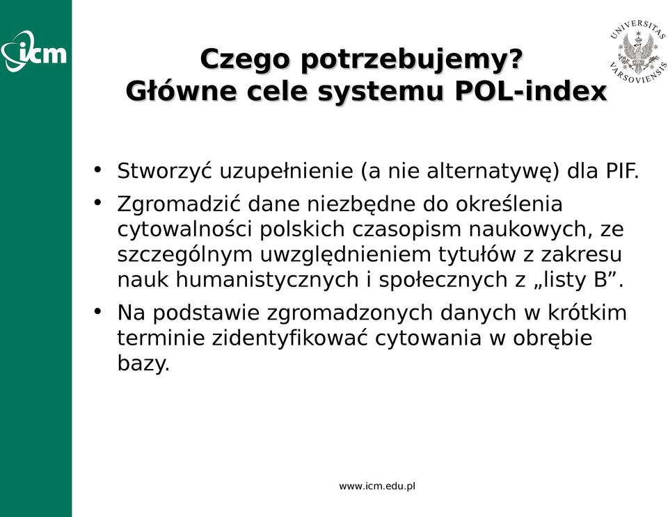 Zgromadzić dane niezbędne do określenia cytowalności polskich czasopism naukowych, ze