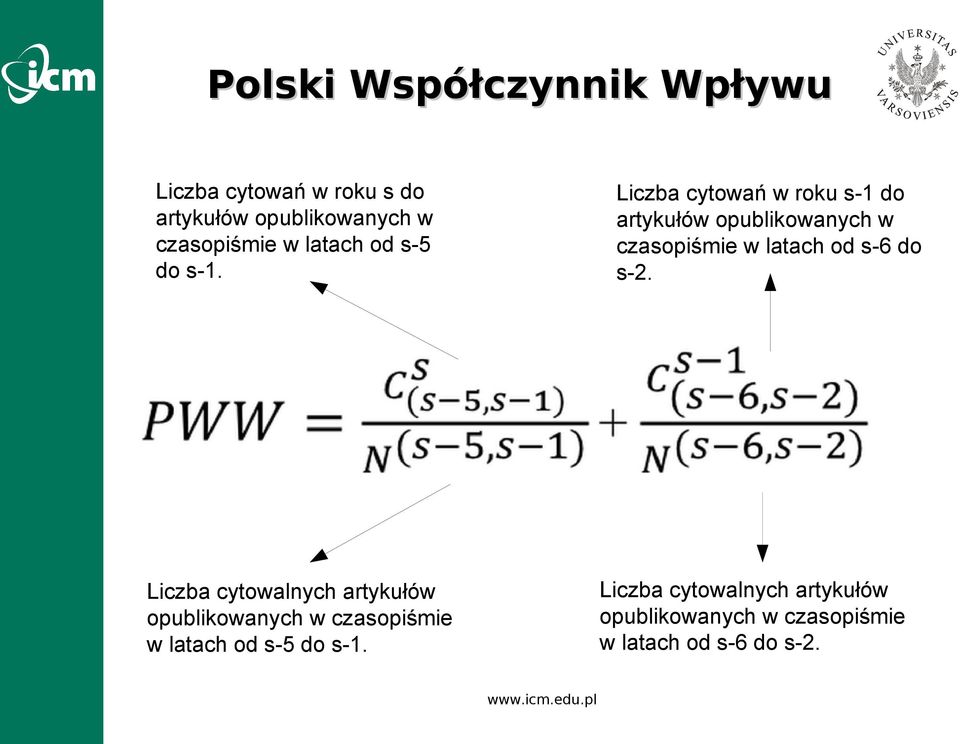Liczba cytowań w roku s-1 do artykułów opublikowanych w czasopiśmie w latach od s-6 do s-2.
