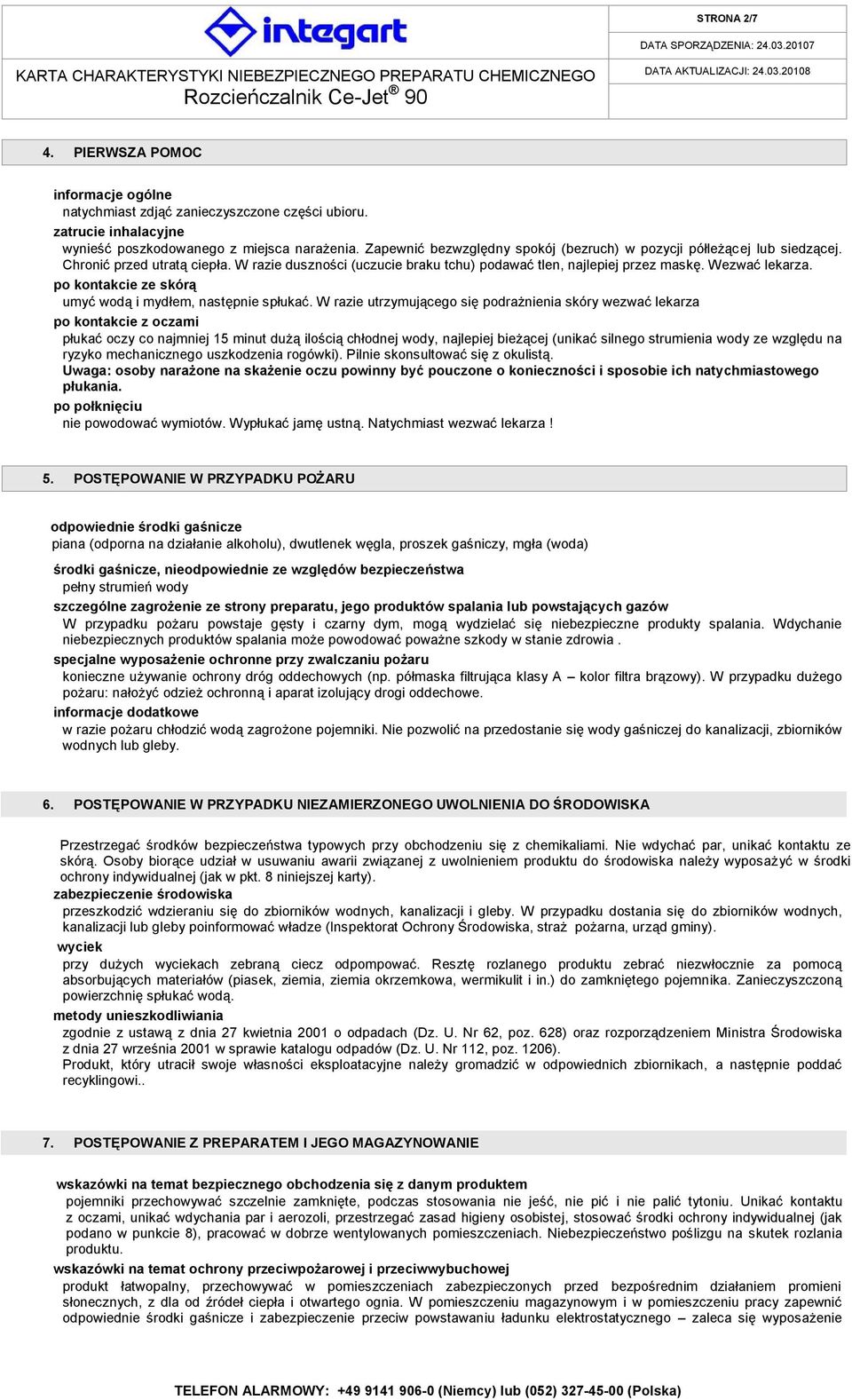 po kontakcie ze skórą umyć wodą i mydłem, następnie spłukać.