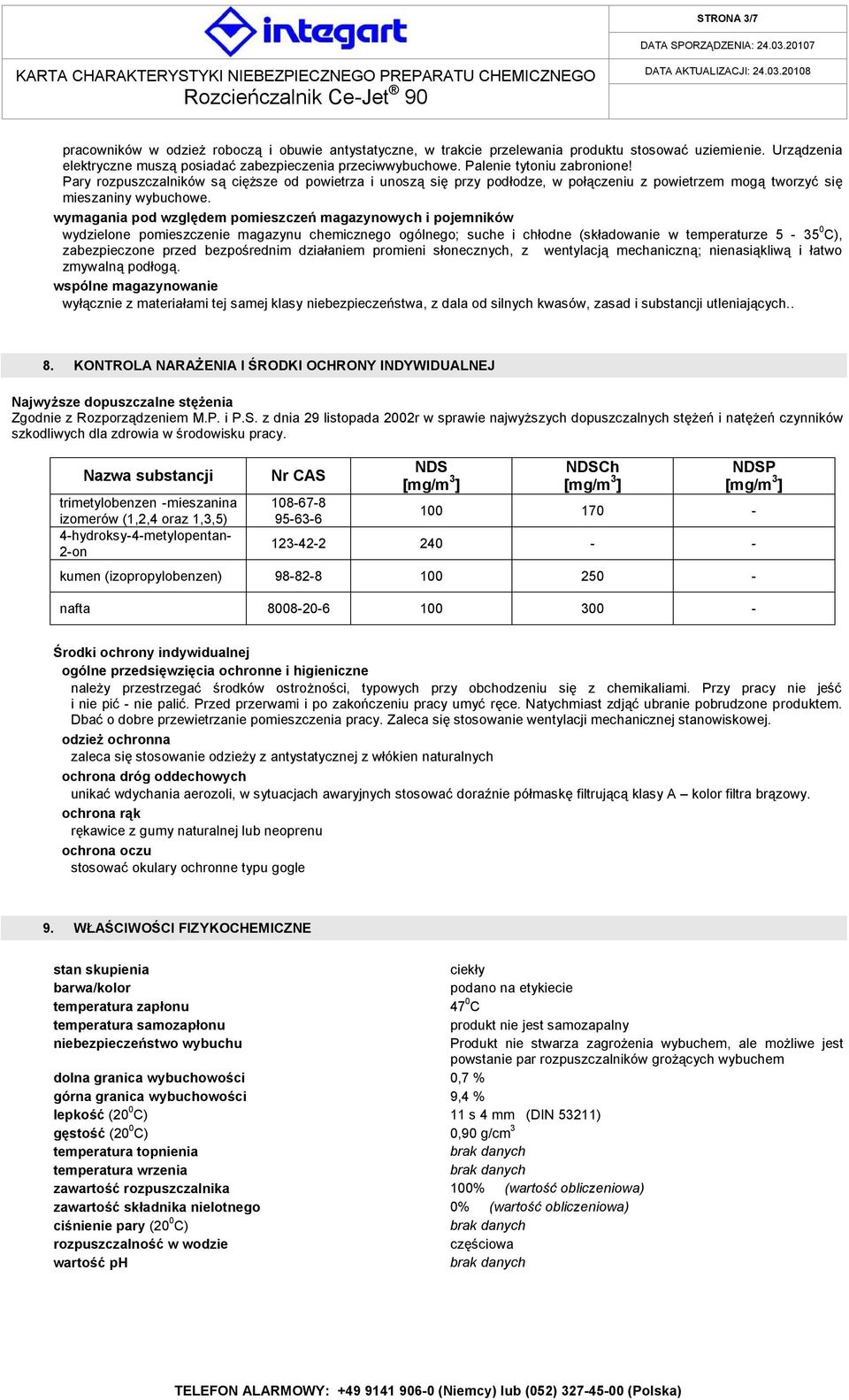 wymagania pod względem pomieszczeń magazynowych i pojemników wydzielone pomieszczenie magazynu chemicznego ogólnego; suche i chłodne (składowanie w temperaturze 5-35 0 C), zabezpieczone przed