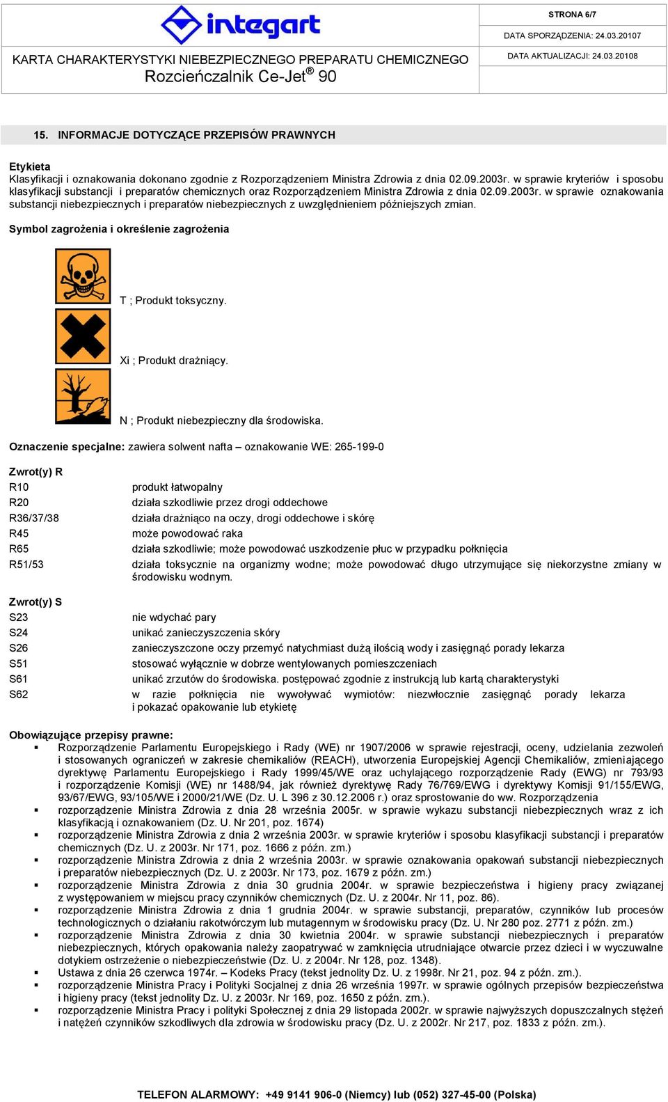 w sprawie oznakowania substancji niebezpiecznych i preparatów niebezpiecznych z uwzględnieniem późniejszych zmian. Symbol zagrożenia i określenie zagrożenia T ; Produkt toksyczny.