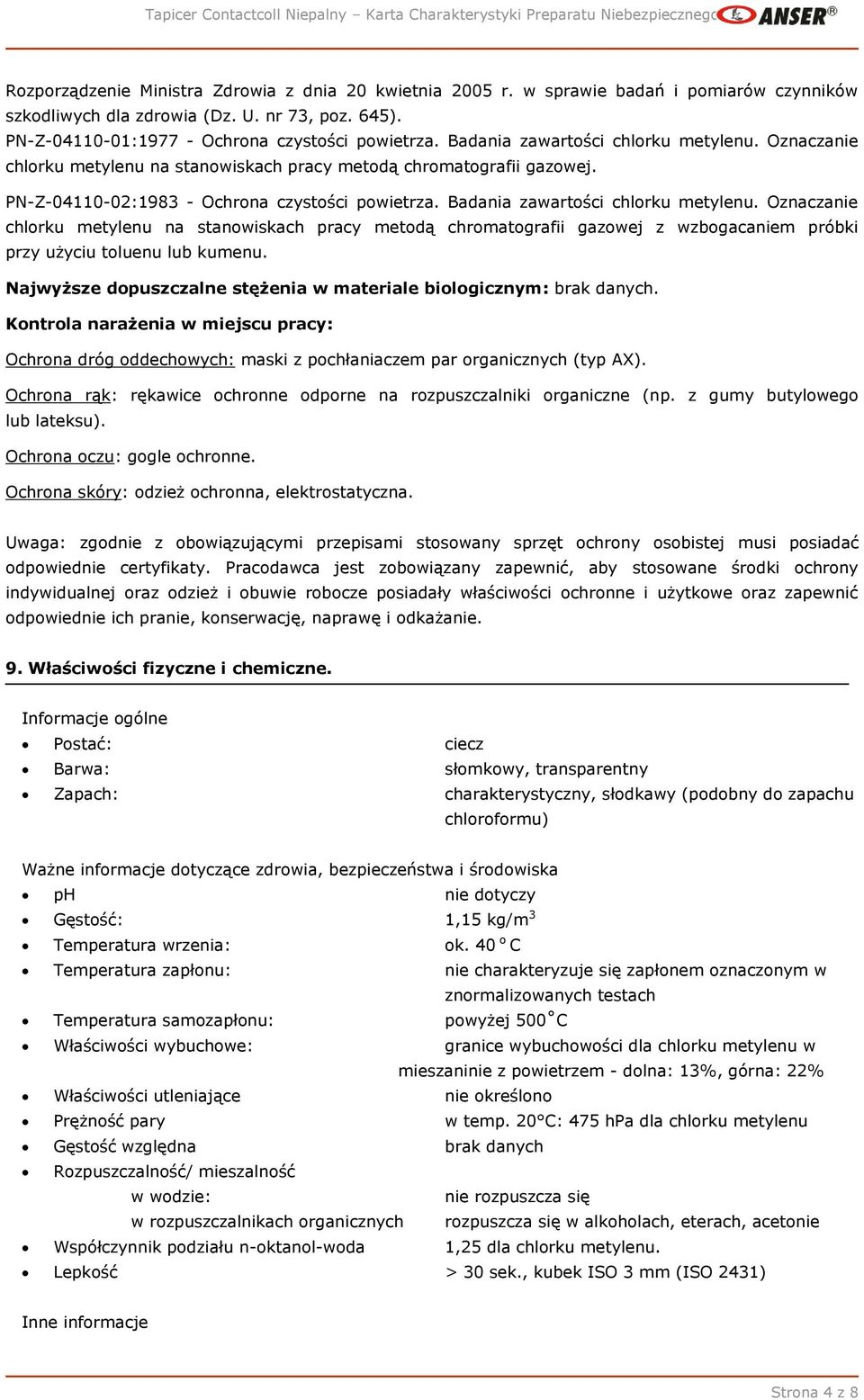 Badania zawartości chlorku metylenu. Oznaczanie chlorku metylenu na stanowiskach pracy metodą chromatografii gazowej z wzbogacaniem próbki przy użyciu toluenu lub kumenu.
