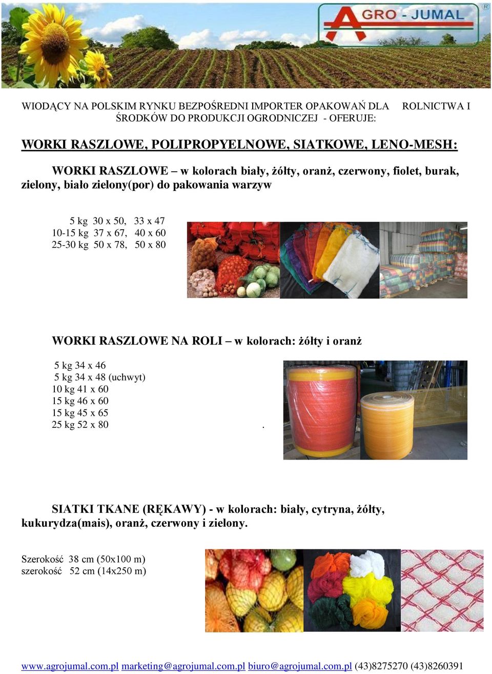 w kolorach: żółty i oranż 5 kg 34 x 46 5 kg 34 x 48 (uchwyt) 10 kg 41 x 60 15 kg 46 x 60 15 kg 45 x 65 25 kg 52 x 80.