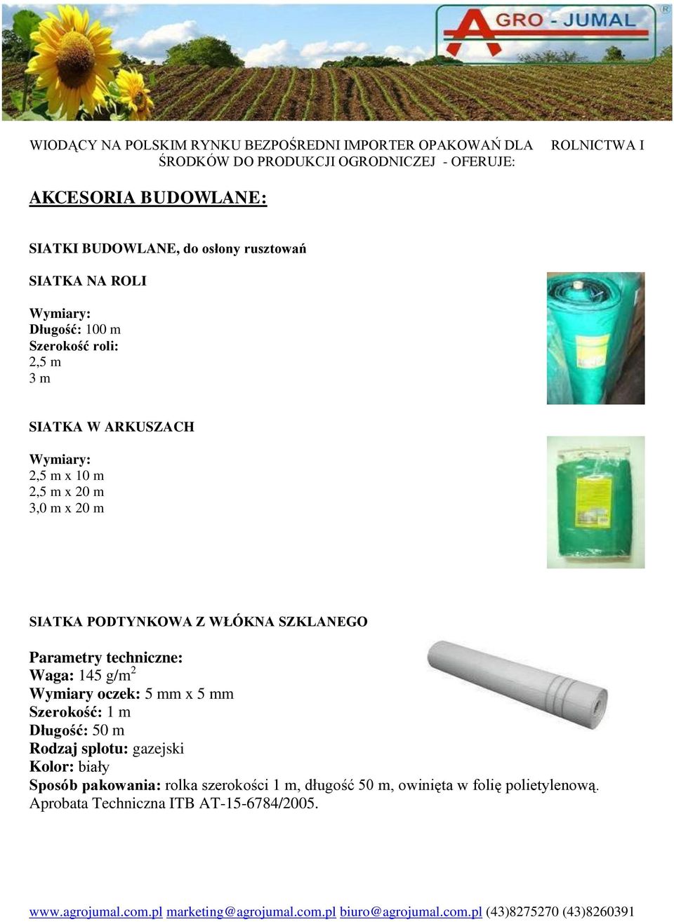 techniczne: Waga: 145 g/m 2 Wymiary oczek: 5 mm x 5 mm Szerokość: 1 m Długość: 50 m Rodzaj splotu: gazejski Kolor: biały