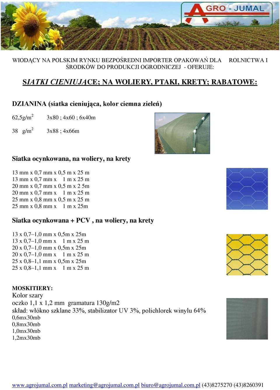 ocynkowana + PCV, na woliery, na krety 13 x 0,7 1,0 mm x 0,5m x 25m 13 x 0,7 1,0 mm x 1 m x 25 m 20 x 0,7 1,0 mm x 0,5m x 25m 20 x 0,7 1,0 mm x 1 m x 25 m 25 x 0,8 1,1 mm x 0,5m x 25m 25 x